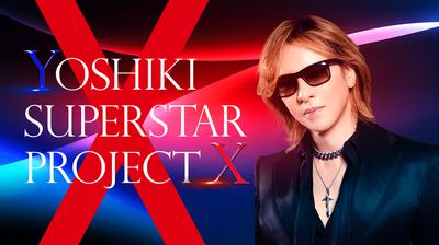 YOSHIKI SUPERSTAR PROJECT X